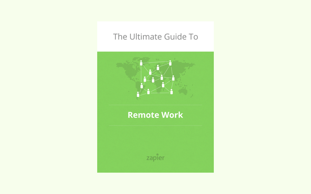 The Ultimate Guide to Remote Work: How to Grow, Manage, and Work with Remote Teams